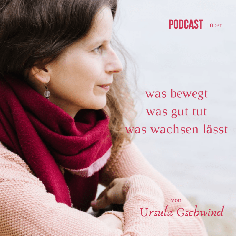 „was bewegt, was gut tut, was wachsen lässt so heisst mein neuer&nbsp;Podcast