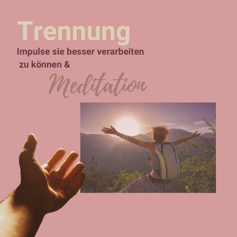 Podcastfolge #44 Trennung: Impulse sie besser verarbeiten zu können &&nbsp;Meditation