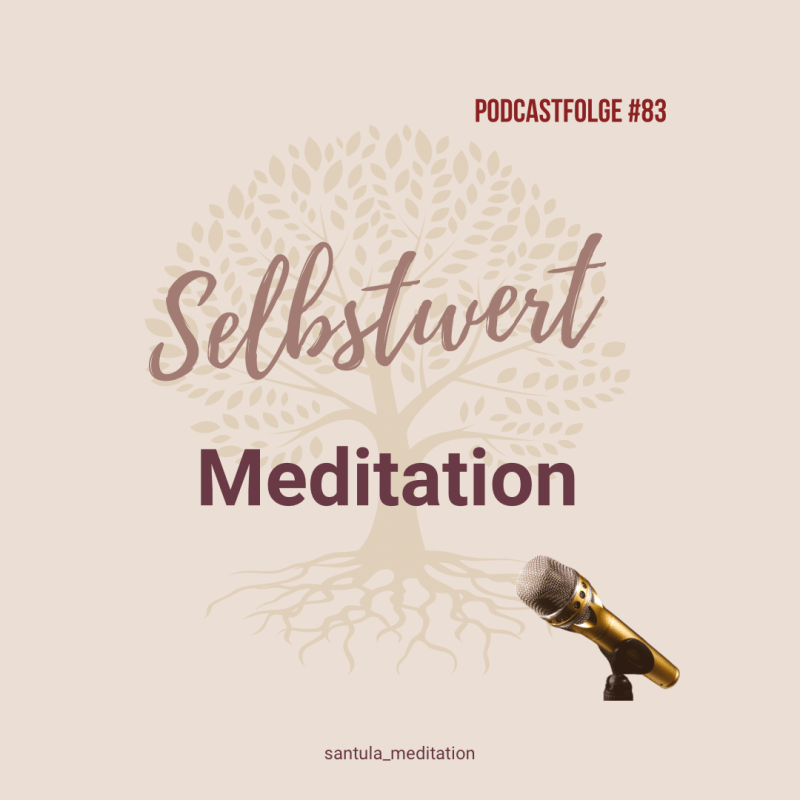 Podcastfolge #84 Selbstwert&nbsp;Meditation